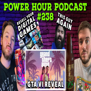 Jirard Finally Donates | GTA 6 Reveal Trailer | Reselling of Digital Games? | Power Hour Podcast 238