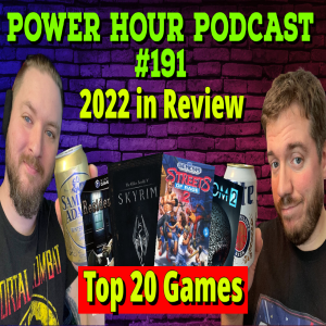 The Power Hour 191 | 2022 in Review | Out Top 20 Games | Plans for 2023