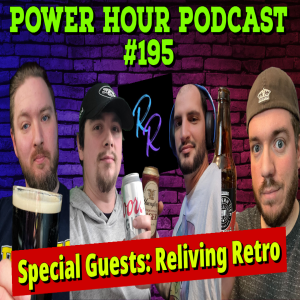 The Power Hour 195 | Special Guests: Reliving Retro | PSVR2 Titles | New 3D Earthbound Game