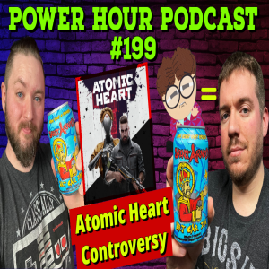 The Power Hour 199 | Atomic Heart Controversy | XFL Beer Snake | Is Jim Kyle’s Cousin Kyle?