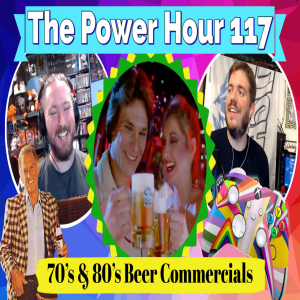 The Power Hour Podcast #117 | 70’s & 80’s Commercials