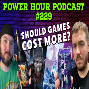 The Power Hour Podcast 229 | Should Games Cost More? | WWE 2K22 Shut down | Paprium Delayed