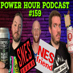 The Power Hour Podcast Ep. 159 | Special Guests SNES Drunk and NES Friend | Amico Price Reveal