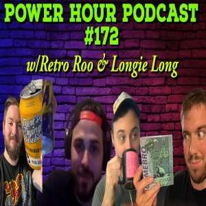 The Power Hour Podcast Ep. 172 | Special Guests Retro Roo and Longie Long