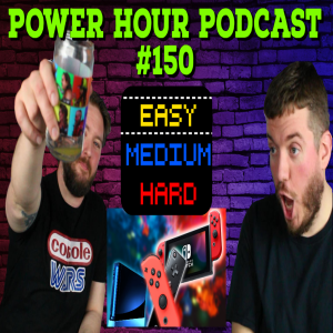 The Power Hour Podcast Ep. 150 | What Easy Mode Be? | UBISOFT is out of Touch