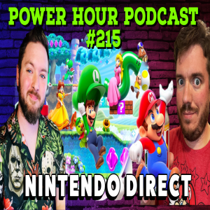 The Power Hour Podcast Episode 215 | Nintendo Direct Review | Does History have Nintendo Problem?