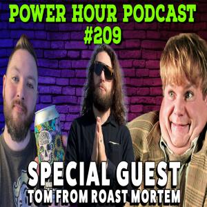 The Power Hour Podcast Episode 209 | Special Guest Tom from Roast Mortem | LOZ TOK Leaks | Bud Light