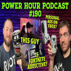 The Power Hour 190 | Twitch Etiquette | Ads coming to Gamepass | Is Fortnite Addictive