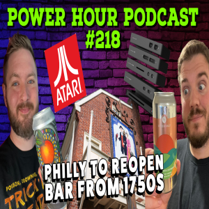 The Power Hour Podcast 218 | Philly to Reopen Dive Bar from 1750s | Sega Pulls Out | Atari/Playmaji