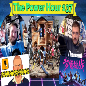 The Power Hour Podcast Ep. 137 | Bully 2 Cancelled | Fortnite Shut down in China | Video Game Toys