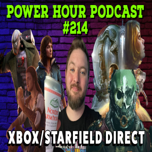 The Power Hour Podcast Episode 214 | Xbox and Starfield Direct | New Friday the 13th Game