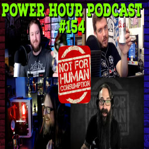 The Power Hour Podcast Ep. 154 | Special Guests Jay and Matt of Not For Human Consumption