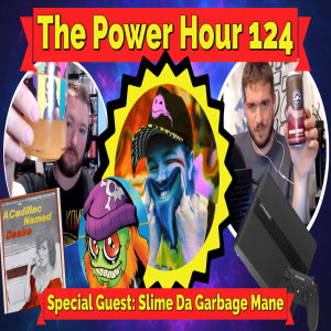 The Power Hour Podcast Ep. 124 | Special Guest Slime Da Garbage Mane | DBPG