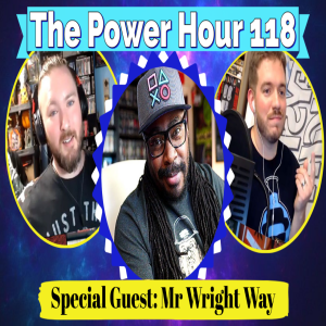 The Power Hour Podcast #118 | Special Guest Mr. Wright Way