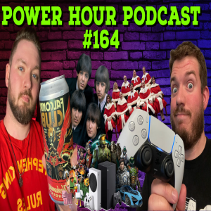 The Power Hour Podcast Ep. 164 | Koataku hating on Game Pass | Canada excuses Drunks