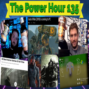 The Power Hour Podcast Ep. 135 | N64 Online Issues | Top 50 Horror Games | God of War coming to PC