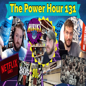 The Power Hour Podcast Ep. 131 | Special Guest Hibiki TMD | Polymega | AEW All Out | 80s or 90s?