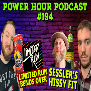 The Power Hour 194 | Adam Sessler throws a Hissy Fit | Brewery bans kids | Limited Run is Pro Brony