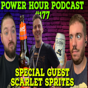 The Power Hour Podcast Ep. 177 | Special Guest Scarlet Sprites | Multiverse Issues | Arcade Talk