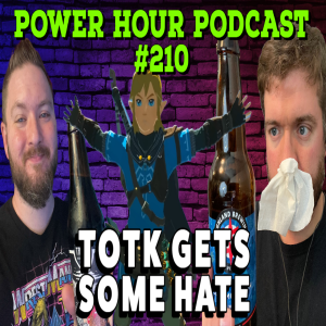 The Power Hour Podcast Episode 210 | Tears of the Kingdom getting hate | Xbox wins in EU