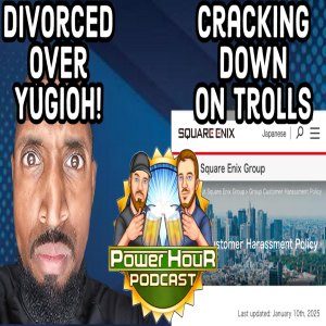 The Power Hour Podcast Episode 289 | Switch 2 May Disappoint? | Square Enix vs Trolls | Divorced over YuGiOh