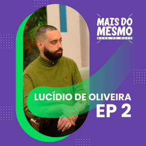 EP 2 - Lucídio de Oliveira; a árvore genealógica, a viagem à Coreia do Norte e a doença hereditária.