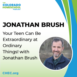 Your teen can be extraordinary at ordinary things! with Jonathan Brush