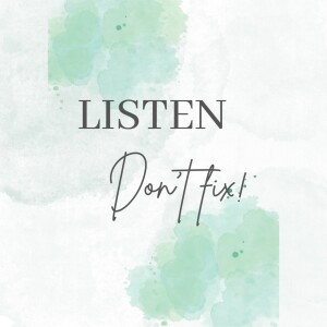 100NO 588: Listen, Don’t Fix