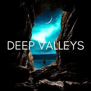 Deep Valleys - Imagine
