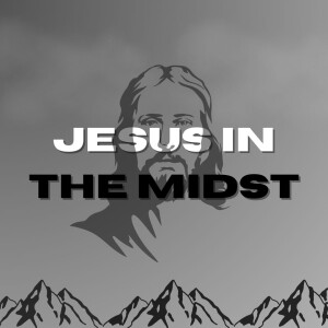 Jesus in the midst - Christ-Centered