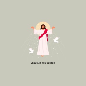 Jesus at the Centre - Christ-Centered