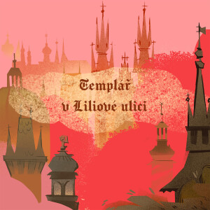 Stověžatá vypráví: Templář v Liliové ulici aneb Pražská legenda o bezhlavém rytíři