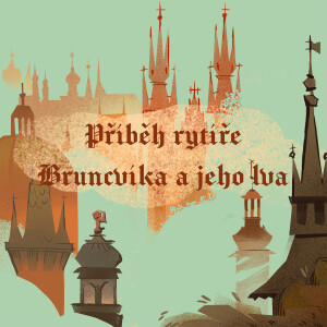 Stověžatá vypráví: Příběh rytíře Bruncvíka, lva a magického meče