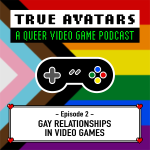 Episode 02 - Gay Relationships in Video Games