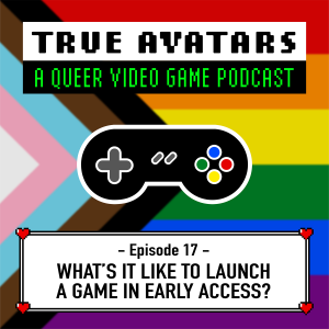 Episode 17 - What’s it Like to Launch a Game in Early Access?