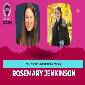 Local Women Podcast - Kim Kelly meets Rosemary Jenkinson