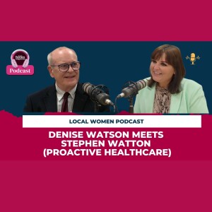 Local Women Magazine Podcast - ProActive Healthcare