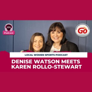 Local Women Sport Podcast Episode 2 - Karen Rollo-Stewart