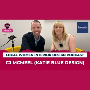 Local Women Interior Design Podcast Episode 2 - CJ McMeel (Katie Bleu)