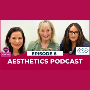 Local Women Aesthetics Podcast - Episode 6