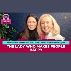 Local Women Magazine Podcast - Kim Kelly meets Deirdre Maguire