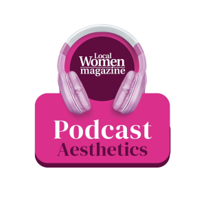 Local Women Magazine Aesthetics Podcast Episode 1