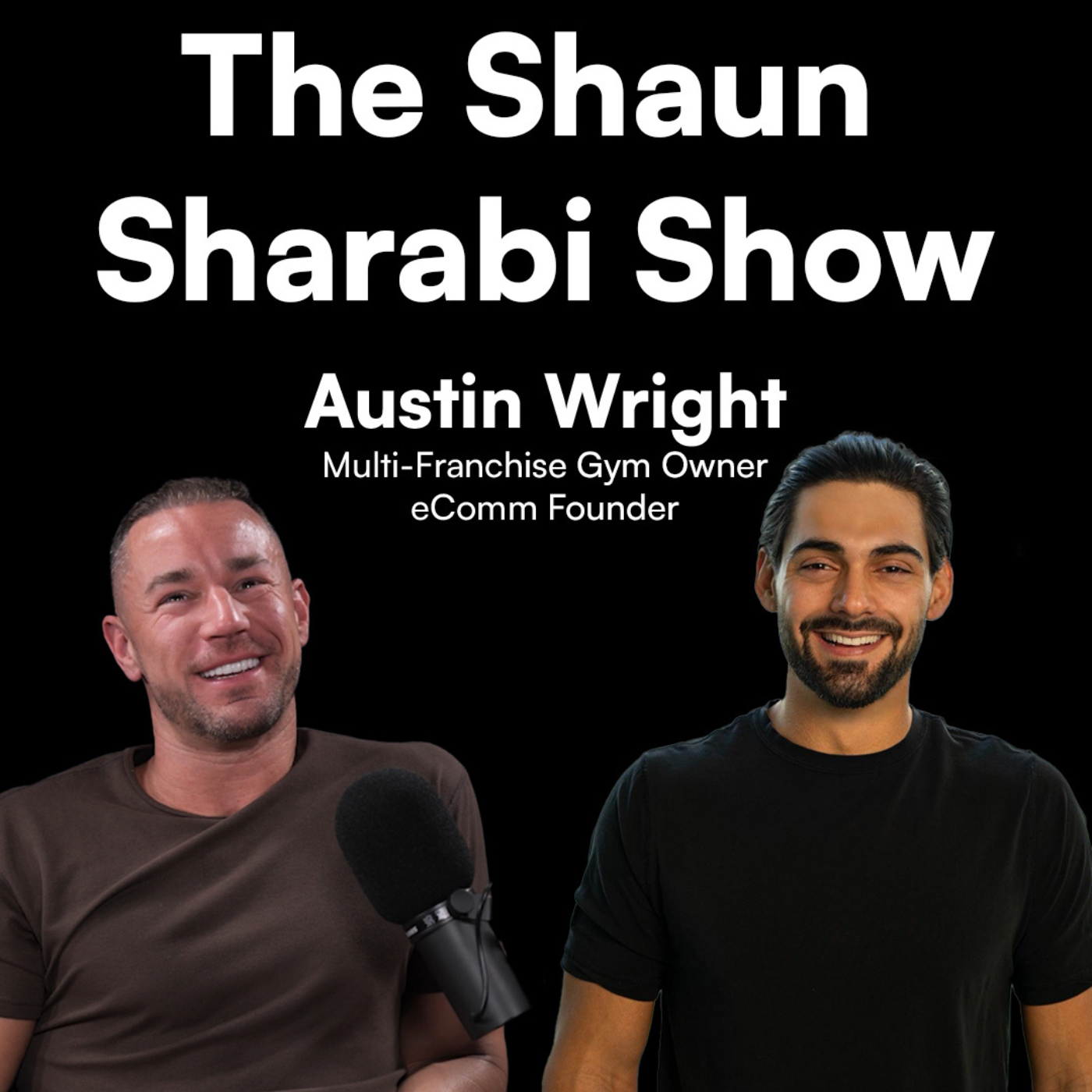 #08 Austin Wright: Multi-Franchise Gym Owner & Ecomm Founder