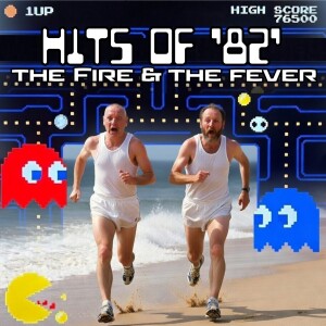 Hits of '82: The Fire & The Fever
