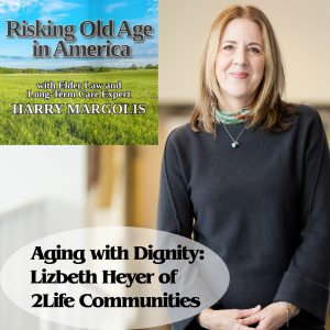 Aging with Dignity: Lizbeth Heyer of 2Life Communities