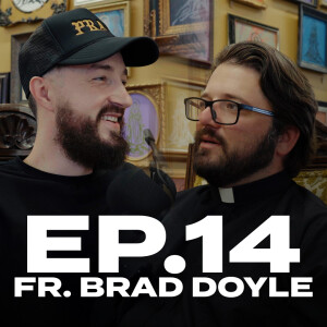 Faith in Action: Fr. Brad Doyle on the Mass, Discipleship, and Parish Life | Ep. 14