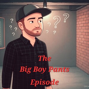The Big Boy Pants Episode