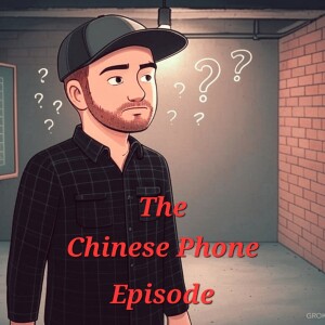 The Chinese Phone Episode