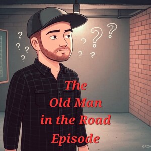 The Old Man in the Road Episode