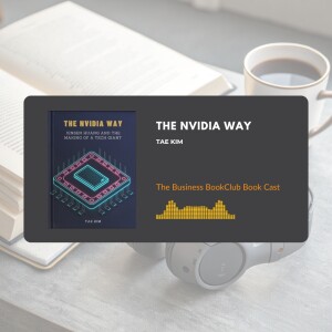 EP 45 The NVIDIA Way: Resilience, Speed, and the Power of Brutal Honesty